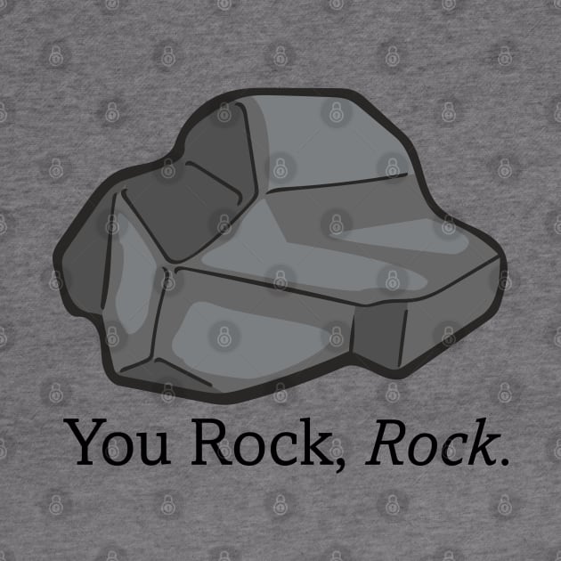 You Rock, Rock. - The Rock Poem by deancoledesign